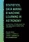 Statistics, Data Mining, and Machine Learning in Astronomy