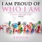 I Am Proud of Who I Am