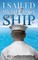 I Sailed My Life on a Ship