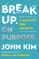 Break Through Your Break Up