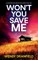Won't You Save Me