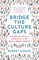Bridge the Culture Gaps