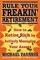 Rule Your Freakin' Retirement