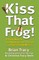 Kiss That Frog!