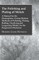 The Polishing and Plating of Metals; A Manual for the Electroplater, Giving Modern Methods of Polishing, Plating, Buffing, Oxydizing and Lacquering Metals, for the Progressive Workman