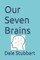Our Seven Brains