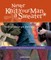 Never Knit Your Man a Sweater *unless you've got the ring!