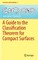 A Guide to the Classification Theorem for Compact Surfaces