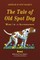 The Tale of Old Dog Spot - With Color Illustrations