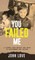 You Failed Me
