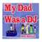 My Dad was a DJ