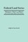 Federal Land Series. a Calendar of Archival Materials on the Land Patents Issued by the United States Government, with Subject, Tract, and Name Indexe