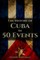 The History of Cuba in 50 Events