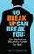 No Breakup Can Break You