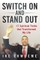 Switch On and Stand Out