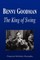 Benny Goodman - The King of Swing (Biography)