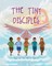 The Tiny Disciples