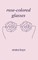rose-colored glasses