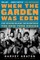 When the Garden Was Eden