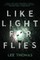 Like Light for Flies
