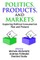 Politics, Products, and Markets