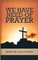 We Have Need of Prayer
