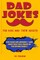 Dad Jokes for Kids and Their Adults! 1000 Clean and Absurdly Lame Jokes that Will Crack Up the Entire Family!