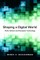 Shaping a Digital World