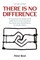 There Is No Difference