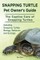 Snapping Turtle Pet Owners Guide. The Captive Care of Snapping Turtles. Including Snapping Turtles Biology, Behavior and Ecology.