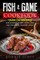 Fish & Game Cookbook