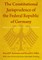 The Constitutional Jurisprudence of the Federal Republic of Germany