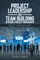 Project Leadership and Team Building in Global Project Management