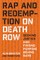 Rap and Redemption on Death Row