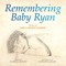 Remembering Baby Ryan