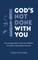 God's Not Done with You