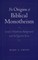 The Origins of Biblical Monotheism