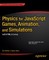 Physics for JavaScript Games, Animation, and Simulations