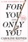For You and Only You
