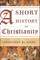 A Short History of Christianity