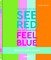 Why bees do not see red and we sometimes feel blue