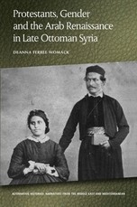 Protestants, Gender and the Arab Renaissance in Late Ottoman Syria Protestants, Gender and the Arab Renaissance in Late Ottoman Syria