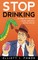 Stop Drinking