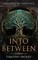Into the Between