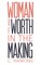 Woman of Worth in the Making