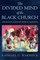 The Divided Mind of the Black Church