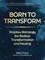 Born to Transform