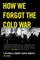 How We Forgot the Cold War