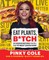Eat Plants, B*tch