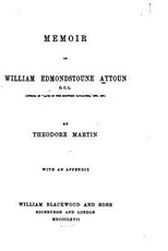 Memoir of William Edmondstoune Aytoun Memoir of William Edmondstoune Aytoun